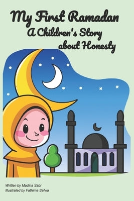 My First Ramadan: A Children's Story about Honesty by Safwa, Fathima