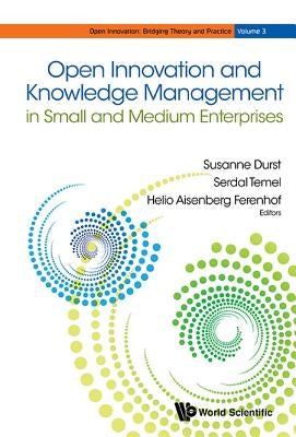 Open Innovation and Knowledge Management in Small and Medium Enterprises by Durst, Susanne