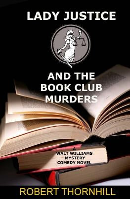 Lady Justice and the Book Club Murders by Thornhill, Peg