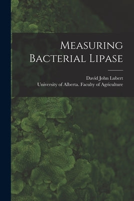 Measuring Bacterial Lipase by Lubert, David John 1920- Author