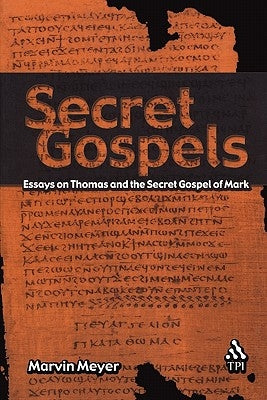 Secret Gospels by Meyer, Marvin W.