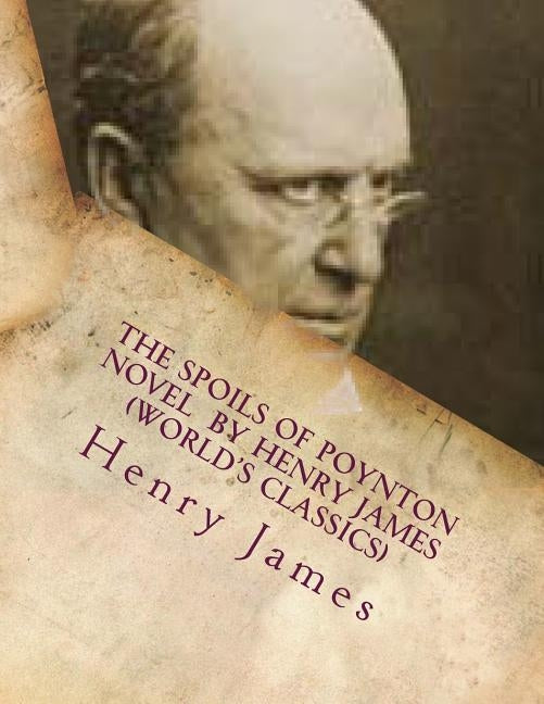 The Spoils of Poynton NOVEL by Henry James (World's Classics) by James, Henry