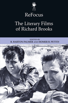 Refocus: The Literary Films of Richard Brooks by Palmer, R. Barton