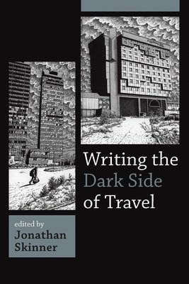 Writing the Dark Side of Travel by Skinner, Jonathan