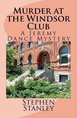 Murder at the Windsor Club: A Jeremy Dance Mystery by Stanley, Stephen E.