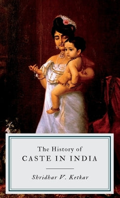 The History of CASTE IN INDIA by Ketkar, Shridhar V.