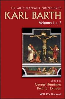 Wiley Blackwell Companion to Karl Barth by Hunsinger, George