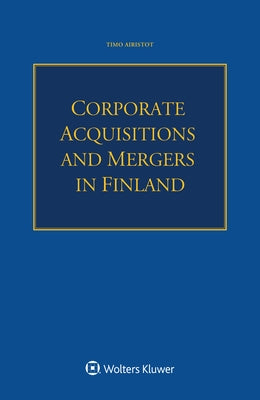Corporate Acquisitions and Mergers in Finland by Airisto, Timo
