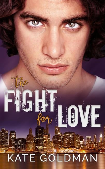 The Fight for Love by Goldman, Kate