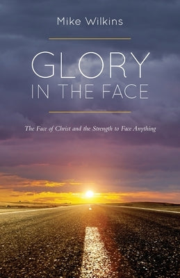 Glory in the Face by Wilkins, Mike