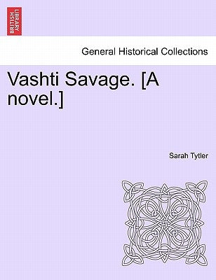Vashti Savage. [A Novel.] by Tytler, Sarah