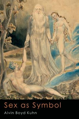Sex As Symbol: The Ancient Light in Modern Psychology by Kuhn, Alvin Boyd
