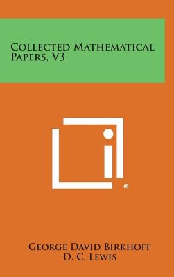 Collected Mathematical Papers, V3 by Birkhoff, George David