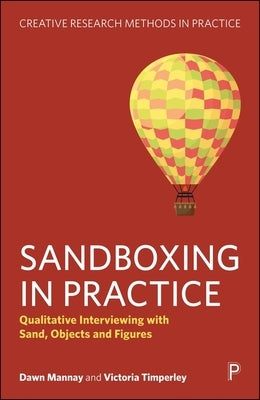 Sandboxing in Practice: Qualitative Interviewing with Sand, Objects, and Figures by Mannay, Dawn
