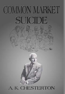 Common Market Suicide by Chesterton, A. K.