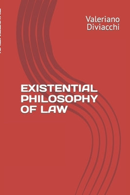 Existential Philosophy of Law by Diviacchi, Valeriano