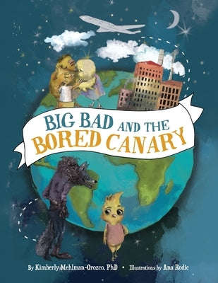 Big Bad and the Bored Canary by Rodic, Ana