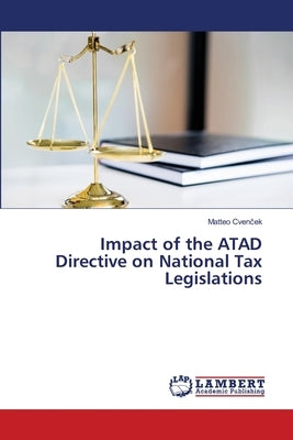 Impact of the ATAD Directive on National Tax Legislations by Cvenček, Matteo