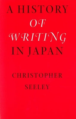 A History of Writing in Japan by Seeley, Christopher