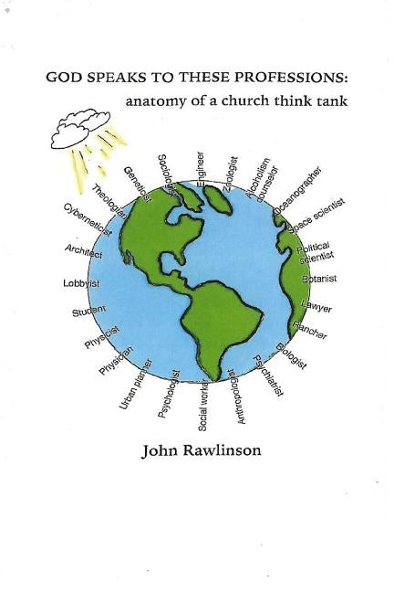 God Speaks To These Professions: anatomy of a church think tank by Rawlinson, John E.