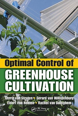 Optimal Control of Greenhouse Cultivation by Van Straten, Gerrit