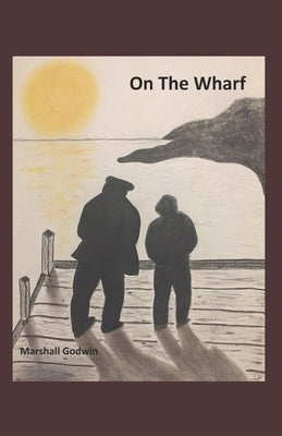 On The Wharf by Godwin, Marshall