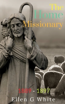 The Home Missionary (1889-1897) by G, Ellen
