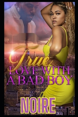 True Love With A Bad Boy by Meaux, Noire