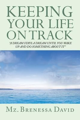 Keeping Your Life on Track by David, Brenessa