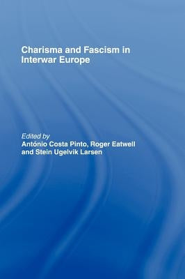 Charisma and Fascism by Pinto, Antonio Costa