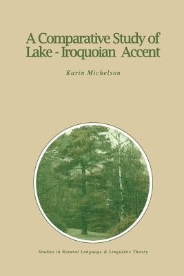 A Comparative Study of Lake-Iroquoian Accent by Michelson, K. E.