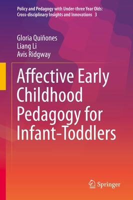 Affective Early Childhood Pedagogy for Infant-Toddlers by Quiñones, Gloria
