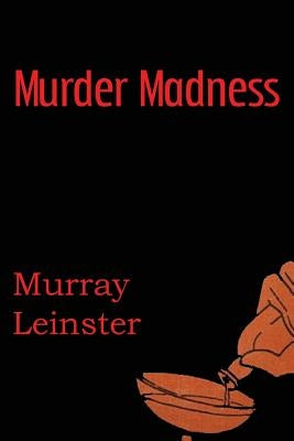 Murder Madness by Leinster, Murray
