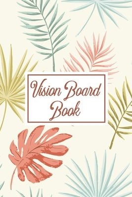 Vision Board Book: For Students Ideas Workshop Goal Setting by Devon, Alice