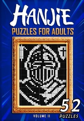 Hanjie Puzzles For Adults Volume II: Nonogram Picross Griddlers Puzzle Book 52 Japanese Crossword Puzzles by Tritonn