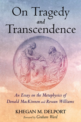On Tragedy and Transcendence by Delport, Khegan M.