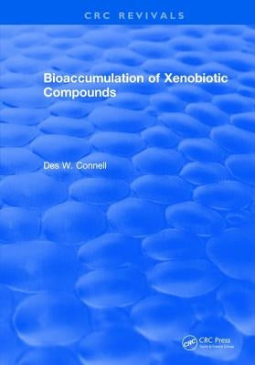 Bioaccumulation of Xenobiotic Compounds by Connell, Des W.