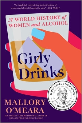 Girly Drinks: A World History of Women and Alcohol by O'Meara, Mallory