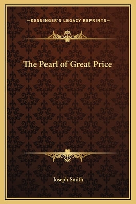 The Pearl of Great Price by Smith, Joseph