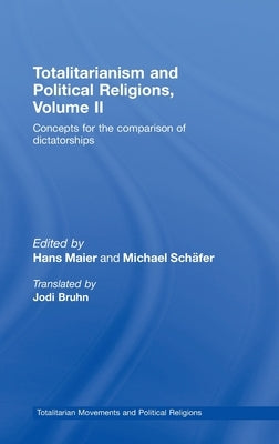 Totalitarianism and Political Religions, Volume II: Concepts for the Comparison of Dictatorships by Maier, Hans