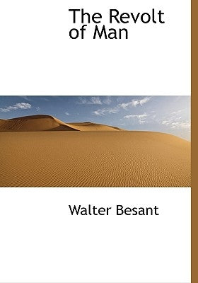 The Revolt of Man by Besant, Walter