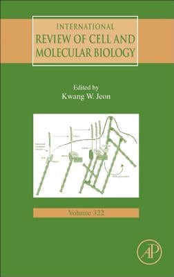 International Review of Cell and Molecular Biology: Volume 322 by Jeon, Kwang W.