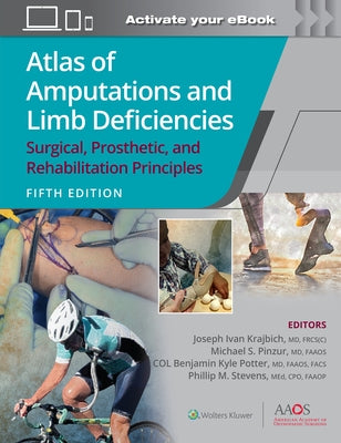 Atlas of Amputations and Limb Deficiencies 5: Surgical, Prosthetic, and Rehabilitation Principles by Krajbich, Joseph Ivan