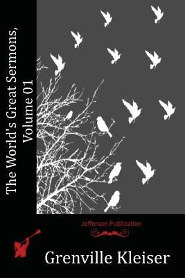 The World's Great Sermons, Volume 01 by Kleiser, Grenville