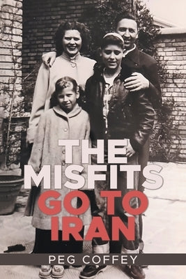 The Misfits Go to Iran by Coffey, Peg