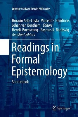 Readings in Formal Epistemology: Sourcebook by Arló-Costa, Horacio