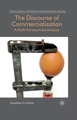 The Discourse of Commercialization: A Multi-Perspectived Analysis by Crichton, J.
