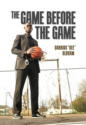 The Game Before The Game by Oldham, Darrius