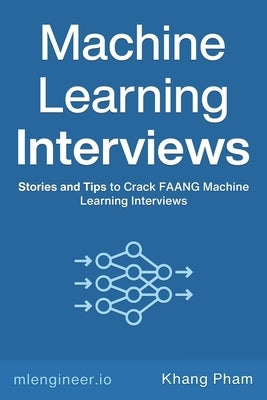 Machine Learning Interviews by Pham, Khang