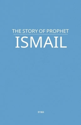 The Story of Prophet Ismail by Maa